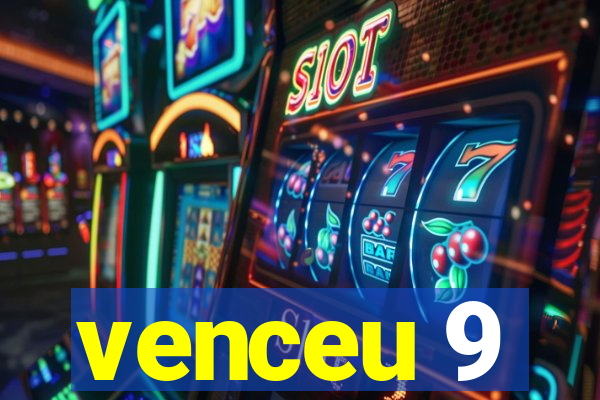 venceu 9
